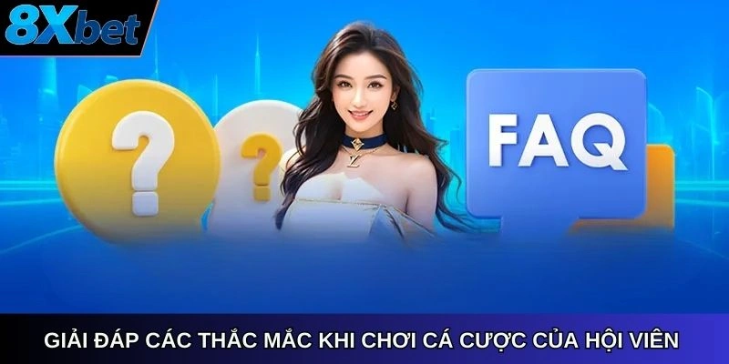 Câu Hỏi Thường Gặp Về 8XBET – Giải Đáp Nhanh Cho Người Chơi Cá Cược