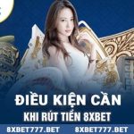 Hướng Dẫn Rút Tiền Thắng Cược Từ 8xbet Một Cách Dễ Dàng