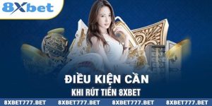 Hướng Dẫn Rút Tiền Thắng Cược Từ 8xbet Một Cách Dễ Dàng