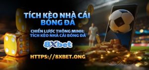 Phân Tích Kèo Bóng Đá 8xbet – Khám Phá Cơ Hội Sinh Lợi Tốt Nhất